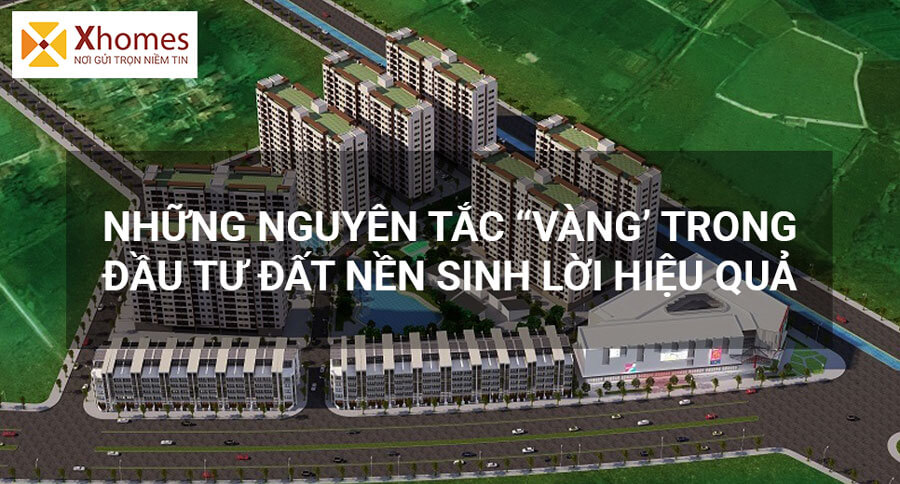 6 nguyên tắc “vàng” trong phân khúc đầu tư đất nền sinh lời hiệu quả