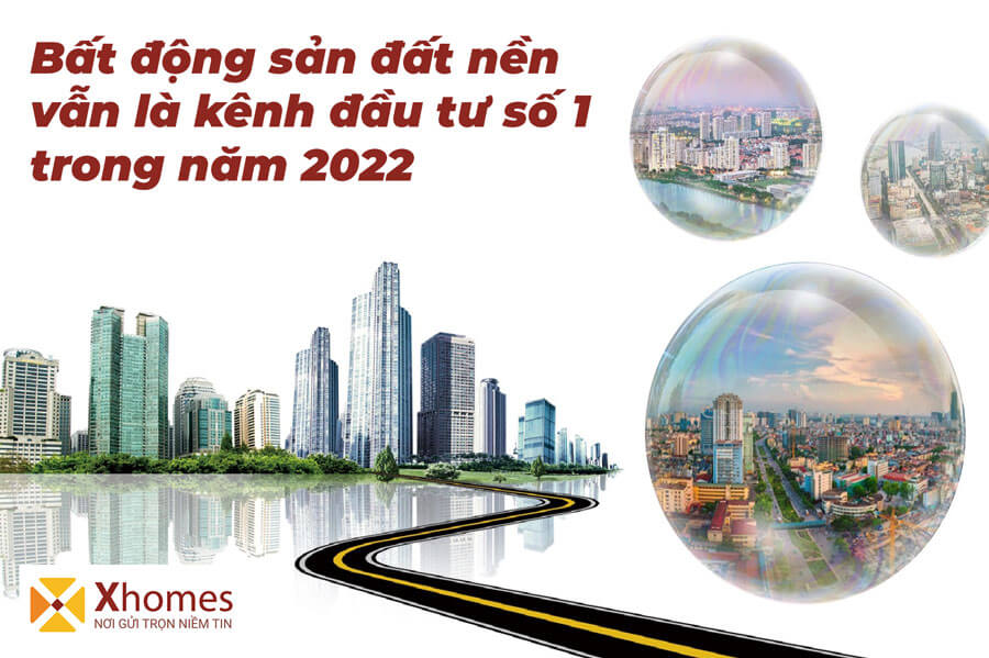 Bất động sản đất nền vẫn là kênh đầu tư số 1 trong năm 2022